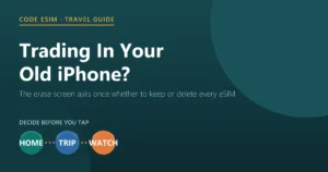 Before trading in your old iPhone: erasing it asks whether to keep or delete the eSIM, and most travel eSIM QR codes install only once
